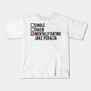 Mentally Dating Jake Peralta Kids T-Shirt